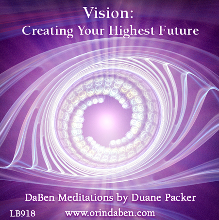 Duane and DaBen - DaBen’s Vision: Part 2 Creating Your Highest Future