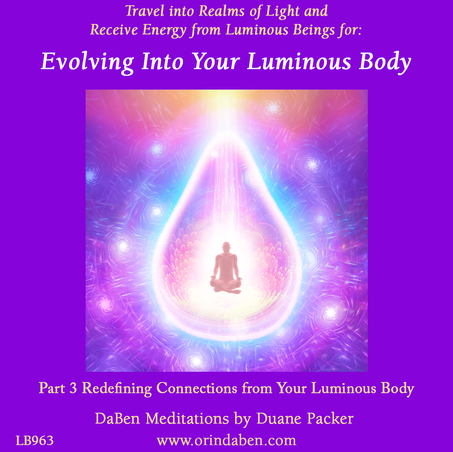 Duane and DaBen - Evolving into Your Luminous Body: Part 3 Redefining Connections from Your Luminous Body