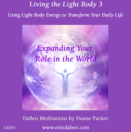 Duane and DaBen - Expanding Your Role in the World: Part 3 Living the Light Body