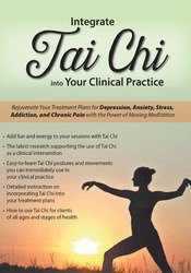 Elizabeth Nyang - Integrate Tai Chi into Your Clinical Practice: Rejuvenate Your Treatment Plans for Depression, Anxiety, Stress, Addiction, and Chronic Pain with the Power of Moving Meditation