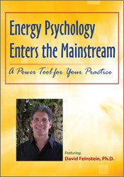 Energy Psychology Enters the Mainstream: A Power Tool for Your Practice - David Feinstein