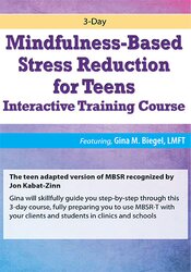 Gina M. Biegel - 3-Day Mindfulness-Based Stress Reduction for Teens Interactive Training Course