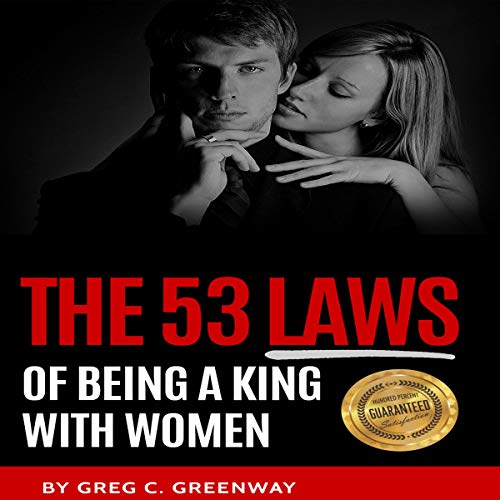 Greg Greenway - The 53 Laws Of Being A King With Women