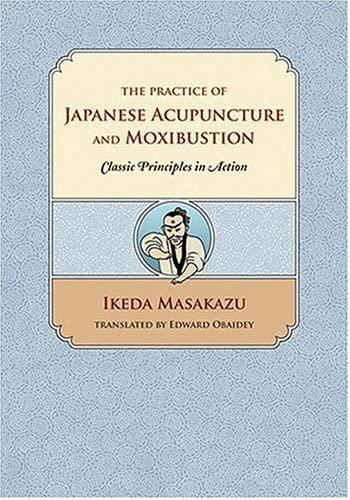 Ikeda Masakazu - The Practice of Japanese Acupuncture and Moxibustion