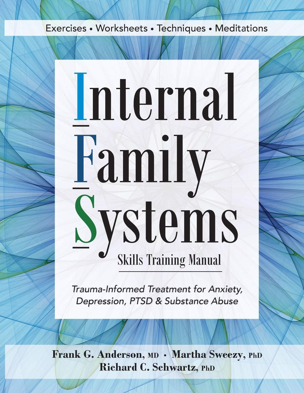 Internal Family Systems (IFS) for Trauma, Anxiety, Depression, Addiction & More: An intensive online course with Dr. Richard Schwartz & Dr. Frank Anderson - Daniel J. Siegel , Frank G. Anderson & Richard C. Schwartz