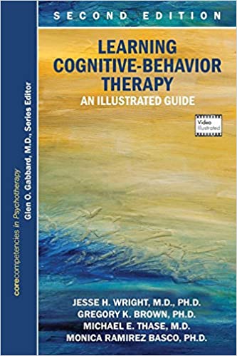 J H Wright M R Basco M E Thase - Learning Cognitive-Behavior Therapy: An Illustrated Guide