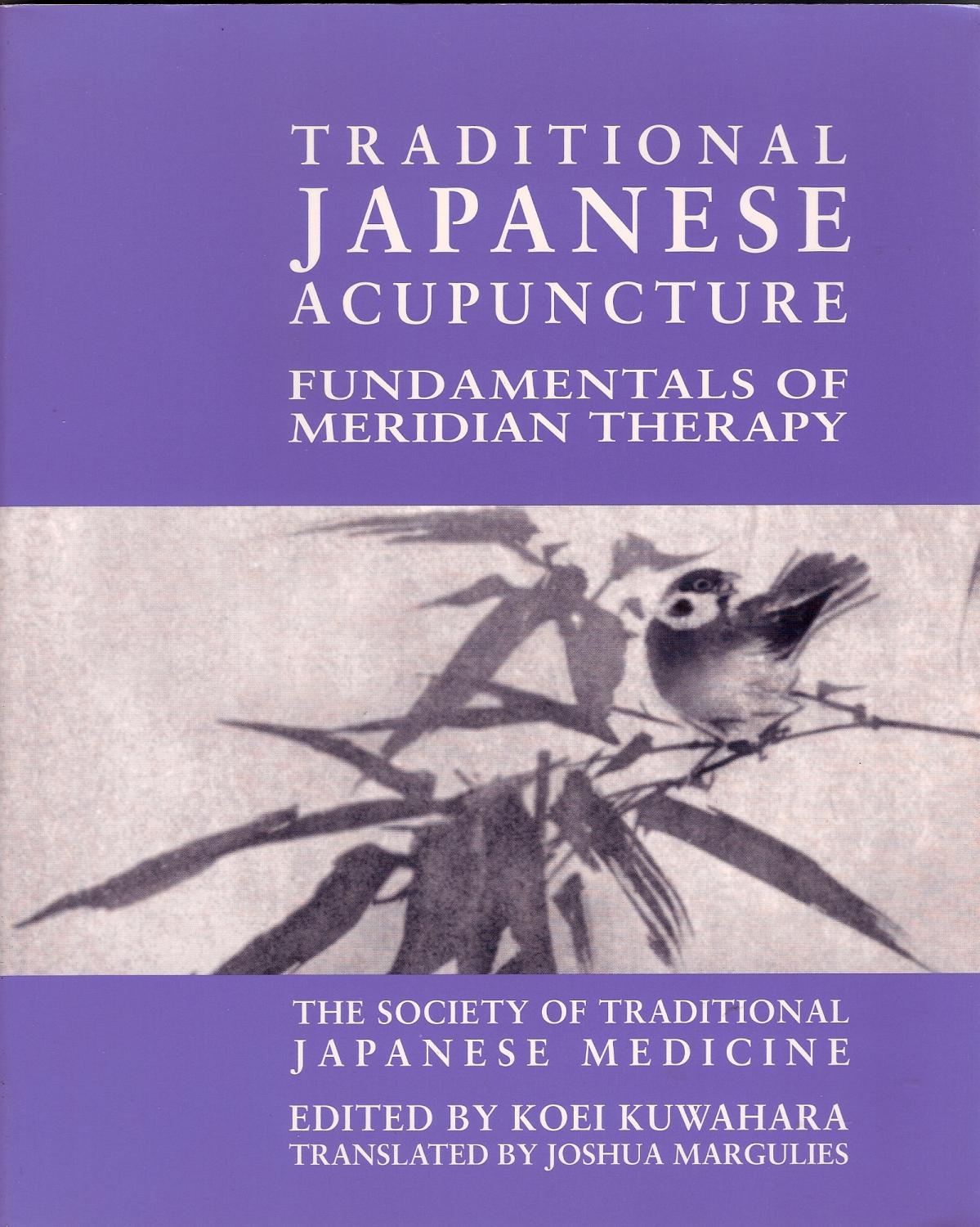 Koei Kuwahara - Traditional Japanese Acupuncture Fundamentals of Meridian Therapy