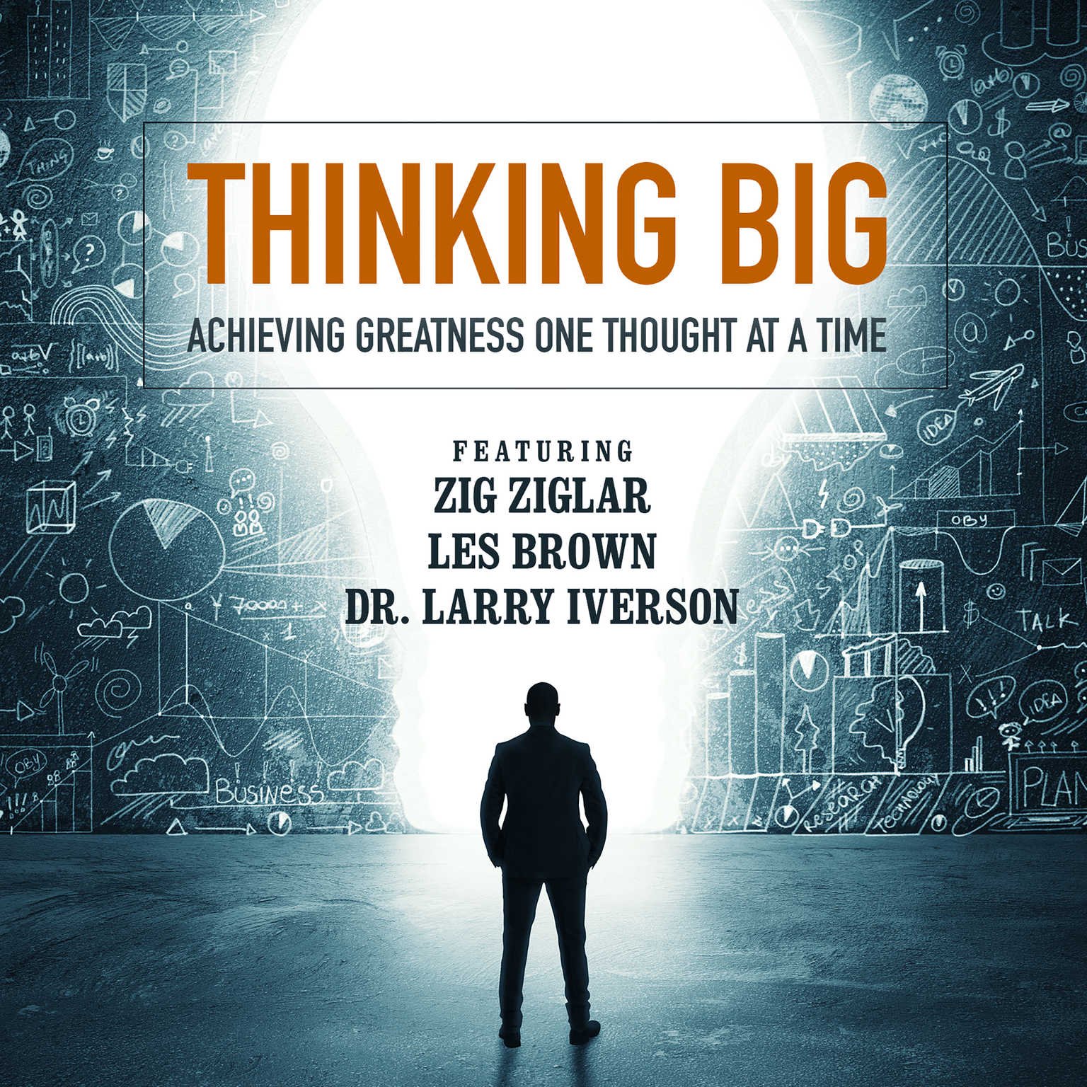Larry Iverson, Sheila Murray Bethel, Bob Proctor & 7 More - Audible Sample Audible Sample Thinking Big: Achieving Greatness One Thought at a Time