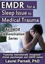 Laurel Parnell - EMDR for a Sleep Issue Related to Medical Trauma
