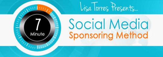 Lisa Torres - 7 Minute Social Media Sponsoring Method