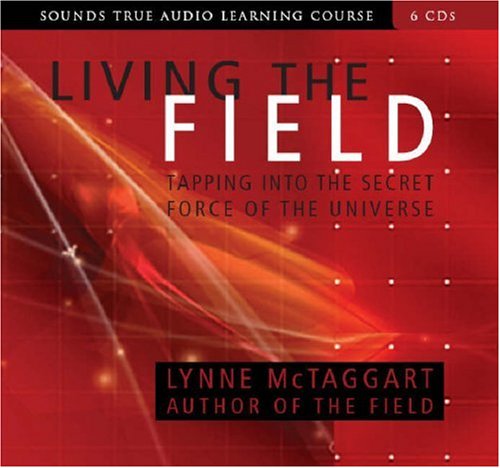 Lynne McTaggart - Living The Field