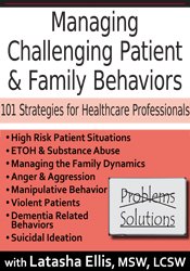 Managing Challenging Patient & Family Behaviors: 101 Strategies for Healthcare Professionals - Latasha Ellis