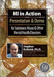 MI in Action with Stephen Rollnick, Ph.D.: Presentation & Demo for Substance Abuse & Other Mental Health Disorders - Stephen Rollnick