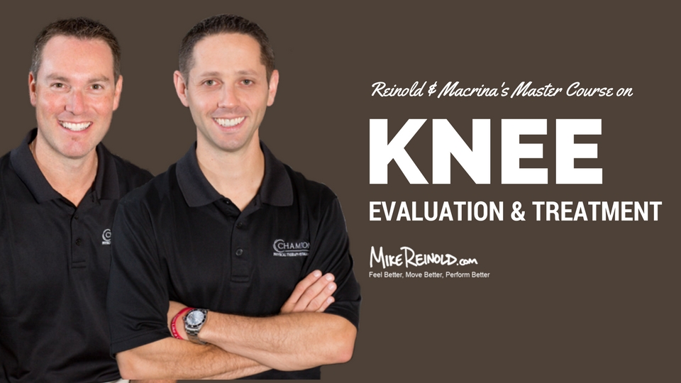 Mike Reinold - Evaluation and Treatment of the Knee
