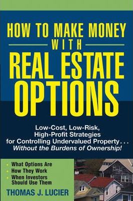 Thomas J.Lucier - How to Make Money with Real State Options