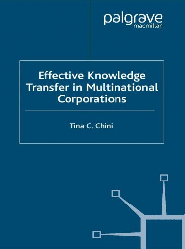 Tina C.Chini - Effective Knowledge Transfer in Multinational Corporations