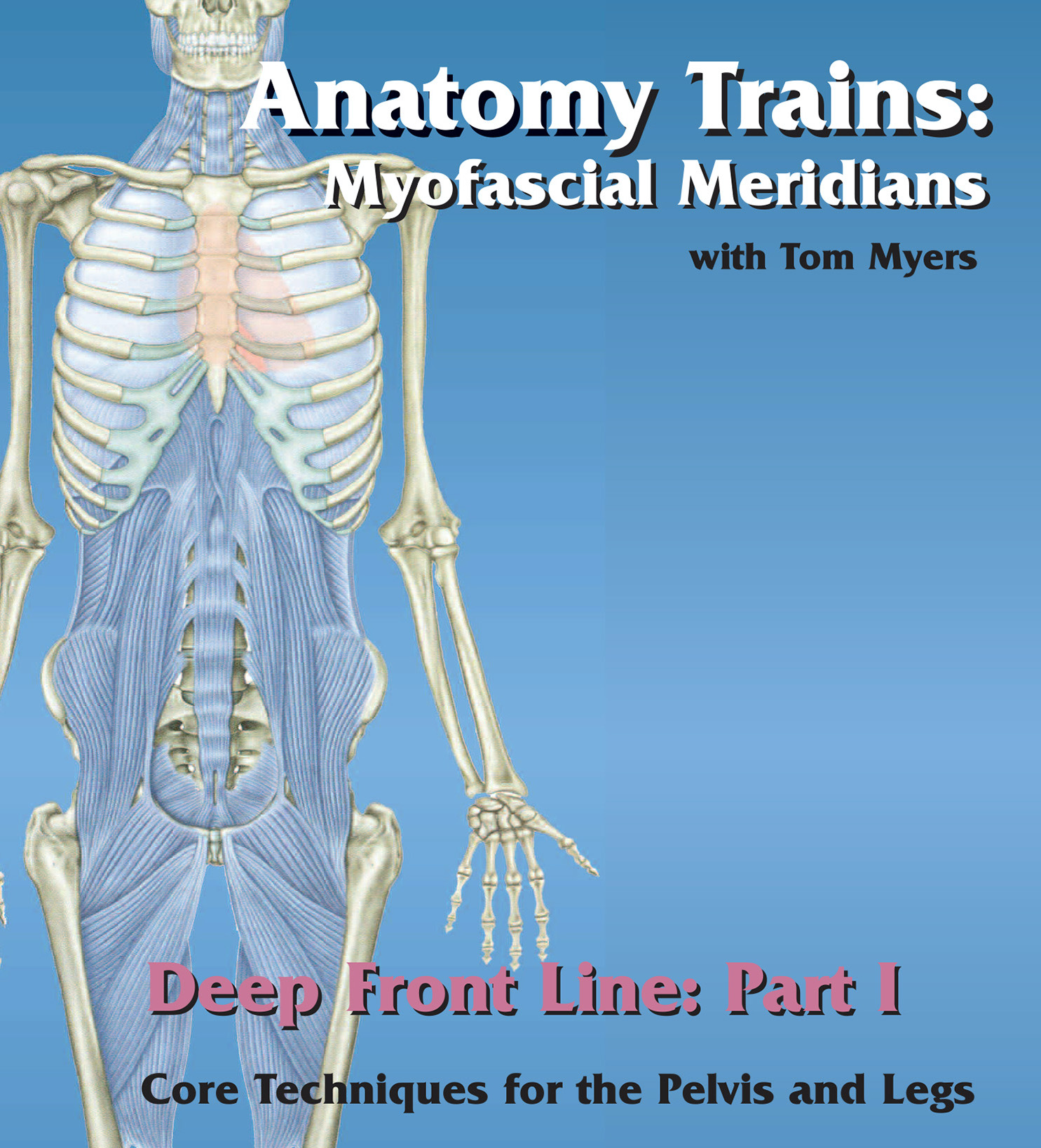 Tom Myers - Technique Series: Deep Front Line - Part 1