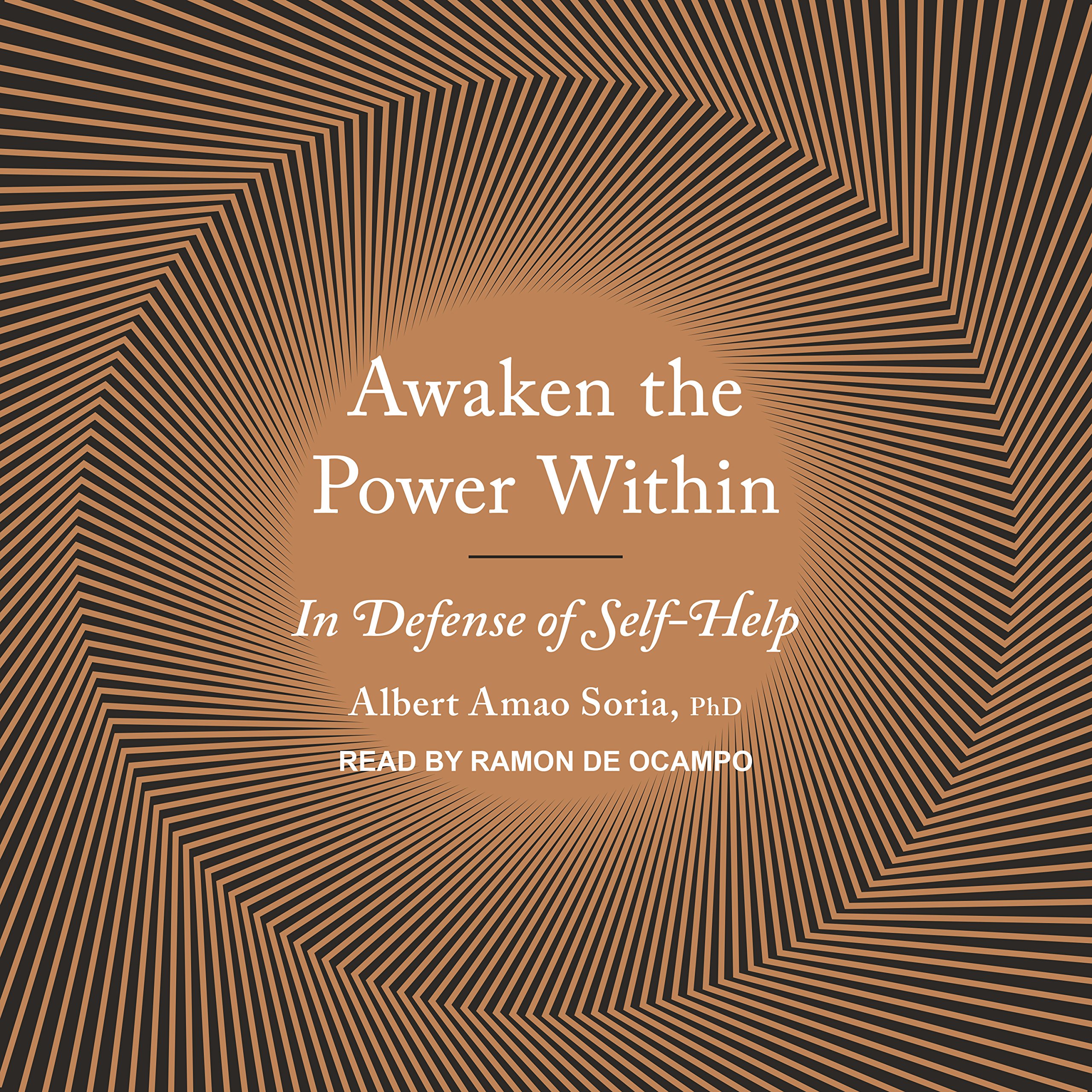 Albert Amao Soria - Awaken the Power Within: In Defense of Self-Help