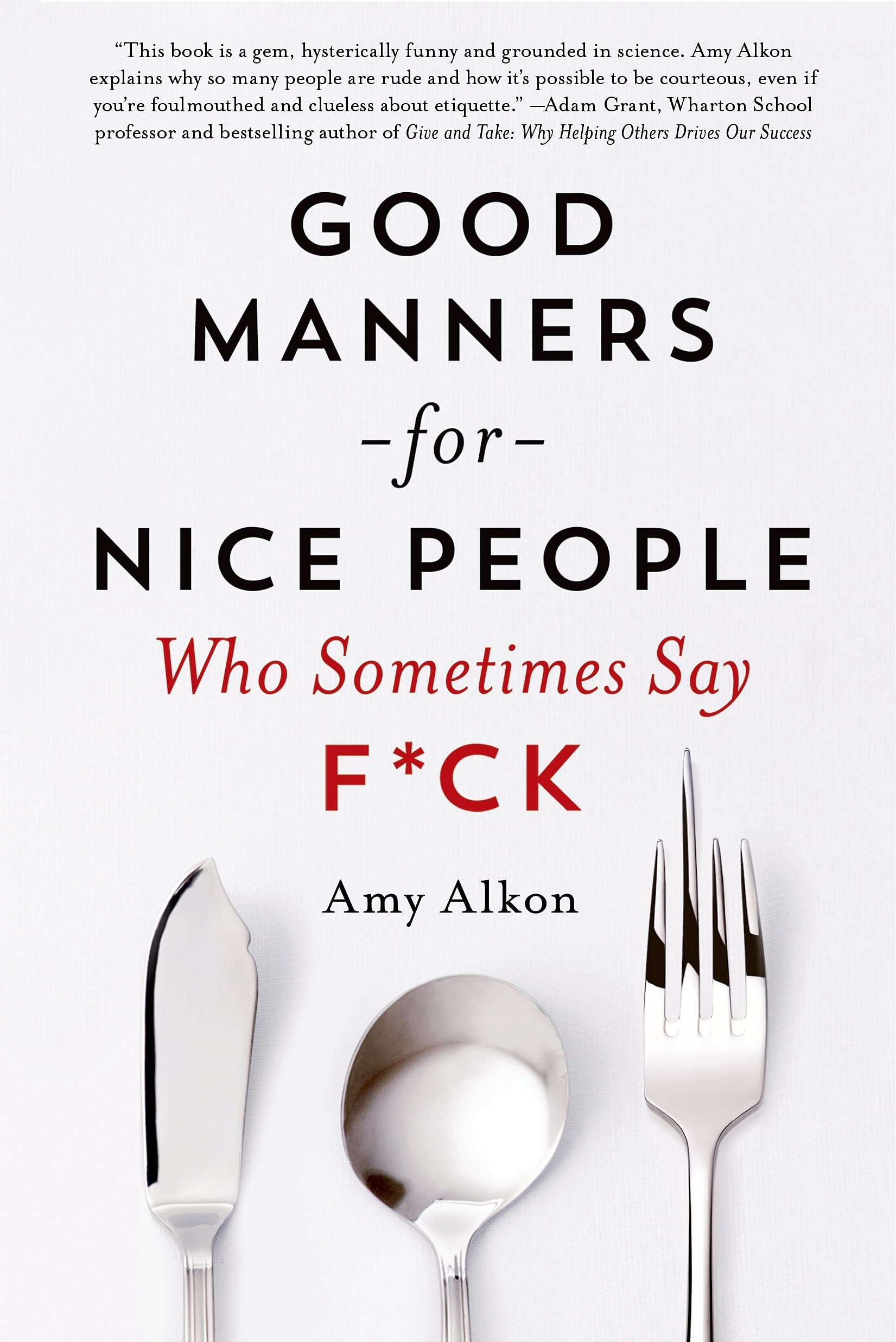 Amy Alkon - Good Manners for Nice People Who Sometimes Say Fuck