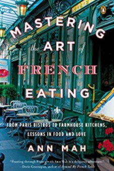 Ann Mah - Mastering the Art of French Eating: Lessons in Food and Love from a Year in Paris
