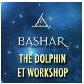 Bashar - Dolphin ET Workshop