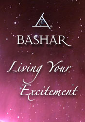 Bashar - Living Your Excitement