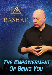 Bashar - The Empowerment of Being You