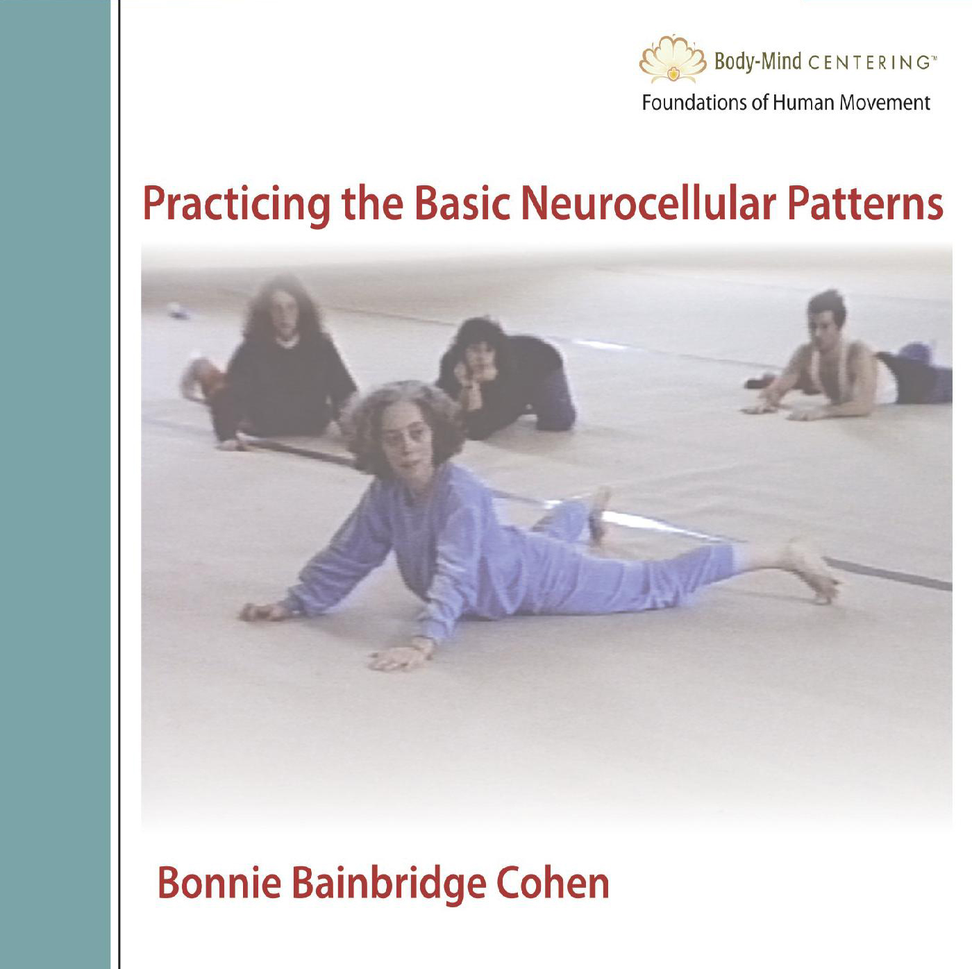 Bonnie Bainbridge Cohen - PRACTICING THE BASIC NEUROCELLULAR PATTERNS (BNP) DVD