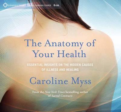Caroline Myss - THE ANATOMY OF YOUR HEALTH