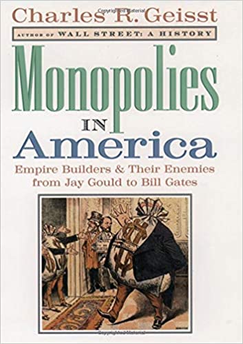 Charles Geisst - Monopolies in America
