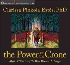 Clarissa Pinkola Estés - THE POWER OF THE CRONE
