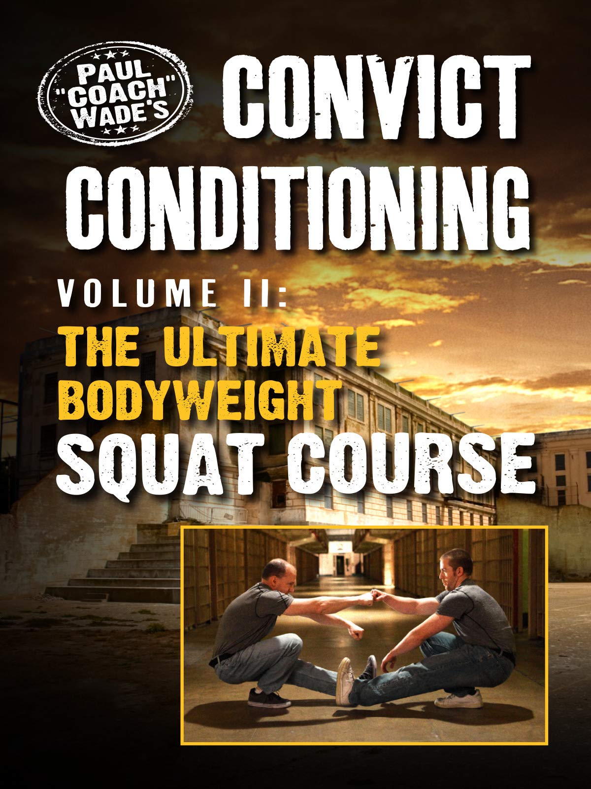 Convict Conditioning - Vol 2 The Ultimate Bodyweight Squat Course