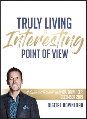 Dr. Dain Heer - Truly Living As Interesting Point of View Dec-19 Telecall