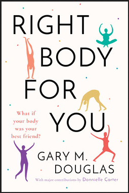 Gary M. Douglas - Right Body For You