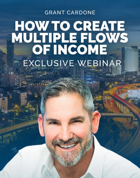 Grant Cardone - How to Create Multiple Flows of Income Training 2021