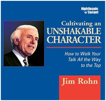 Jim Rohn - Cultivating an Unshakable Character