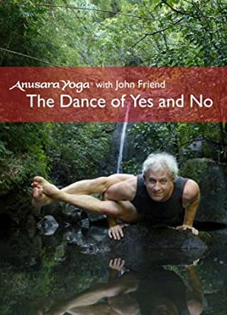 John Friend - The Dance of Yes and No