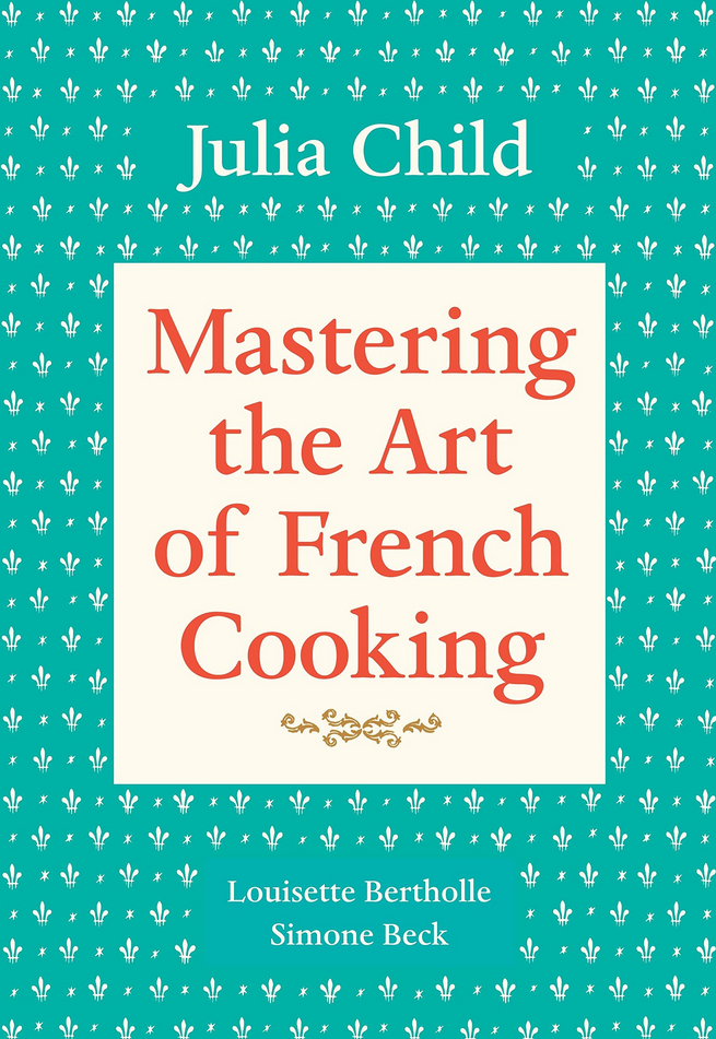 Julia Child, Simone Beck - Mastering the Art of French Cooking, Vol. 2