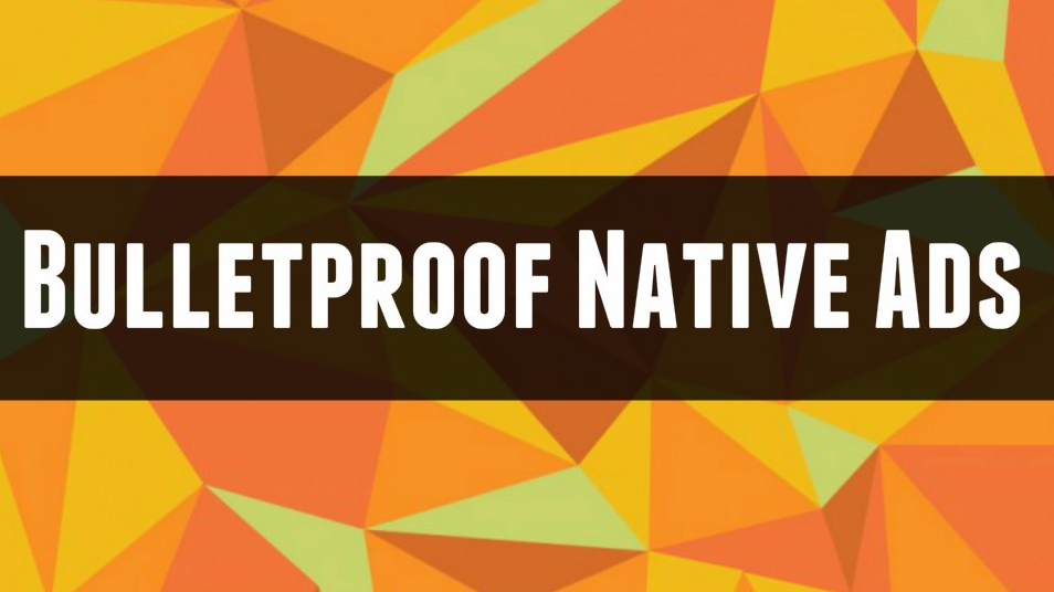 Justin Brooke - Bulletproof Native Ads