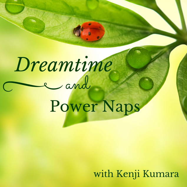 Kenji Kumara - Dreamtime and power naps