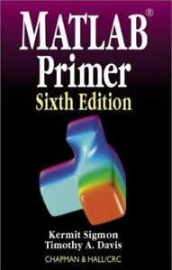 Kermit Sigmon, Timothy a.Davis - MATLAB Primer (6th Ed.)
