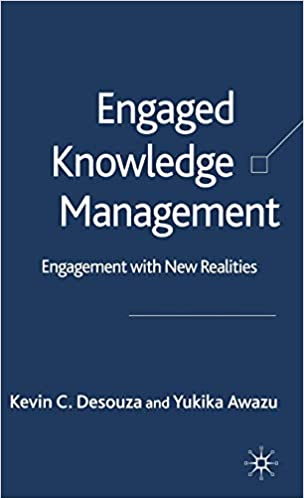 Kevin C.Desouza - Engaged Knowledge Management Engagement with New Realities