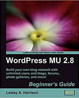 Lesley A. Harrison - WordPress MU 2.8 Beginner's Guide