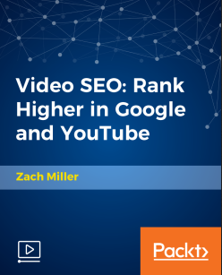 Packt, Zach Miller - Video SEO: Rank Higher in Google and YouTube
