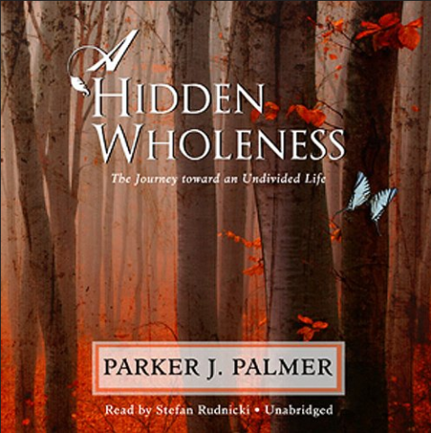 Parker Palmer - A Hidden Wholeness (audiobook)