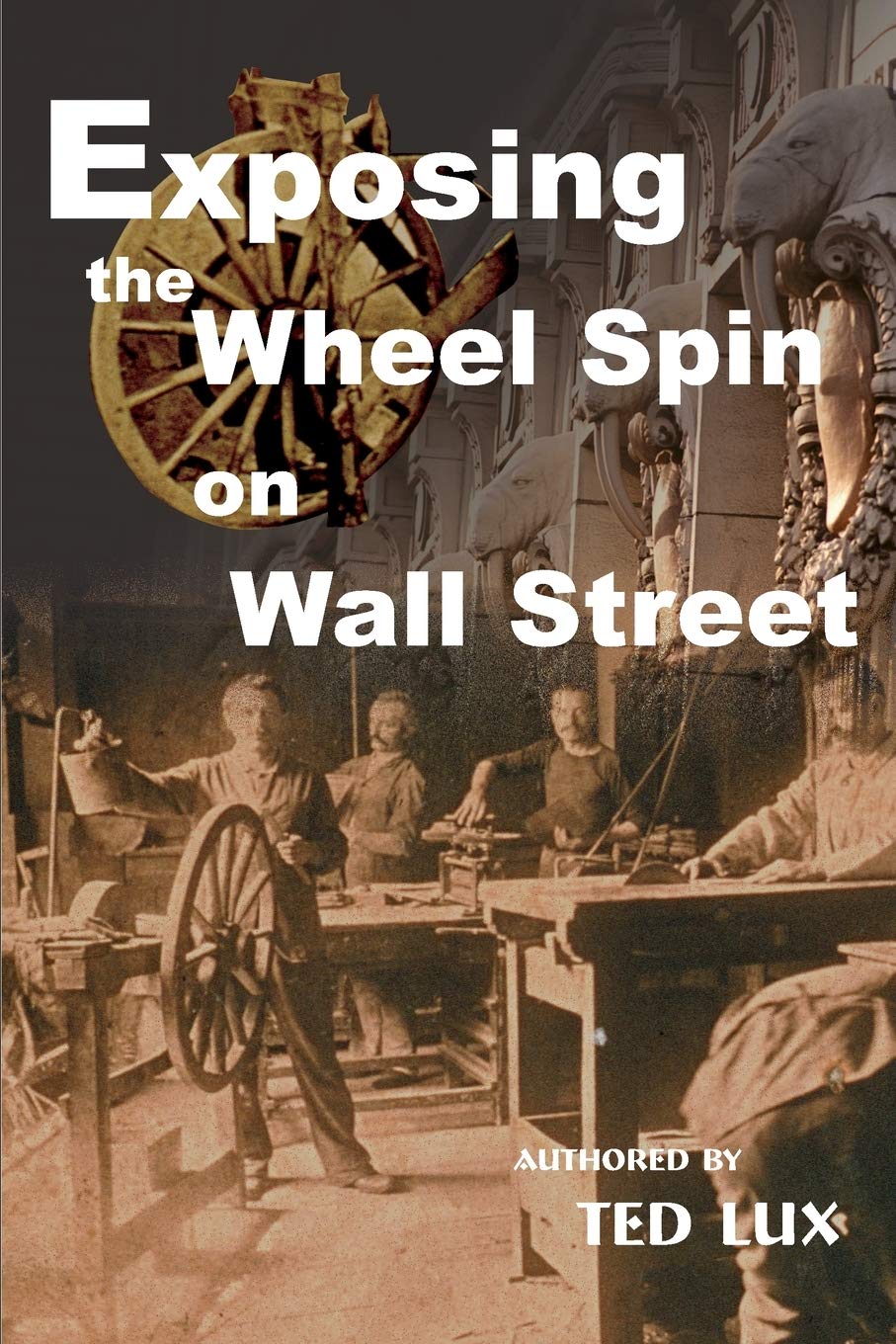 Ted Lux - Exposing the Wheel Spin on Wall Street