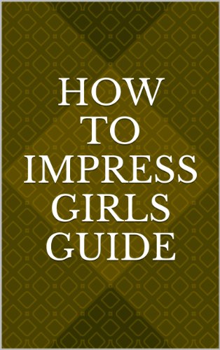 Ag Glinz - How To Impress Girls Guide