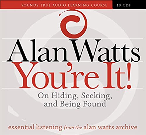 Alan Watts - You're It - On Hiding, Seeking, and Being Found