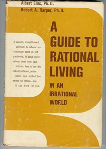 Albert Ellis PhD - Rational Living in an Irrational World