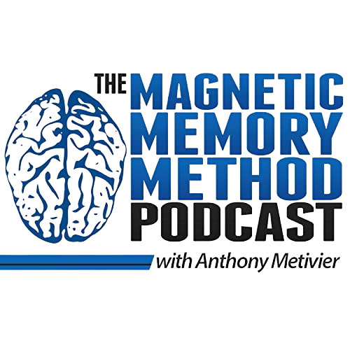 Anthony Metivier - Magnetic Memory Method Podcast